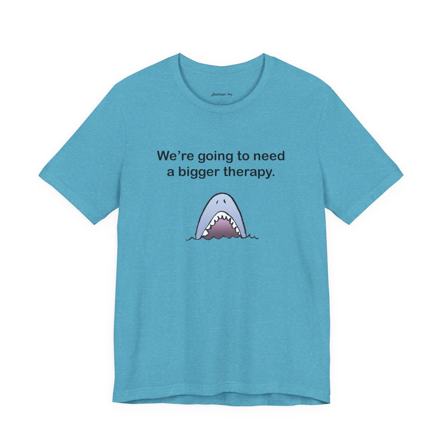 Funny Shark Tee — "We’re Going to Need a Bigger Therapy" Graphic T-Shirt