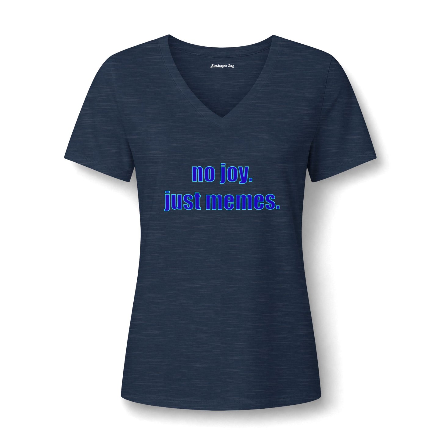 Women's V-Neck Tee — "no joy. just memes." Graphic Tee