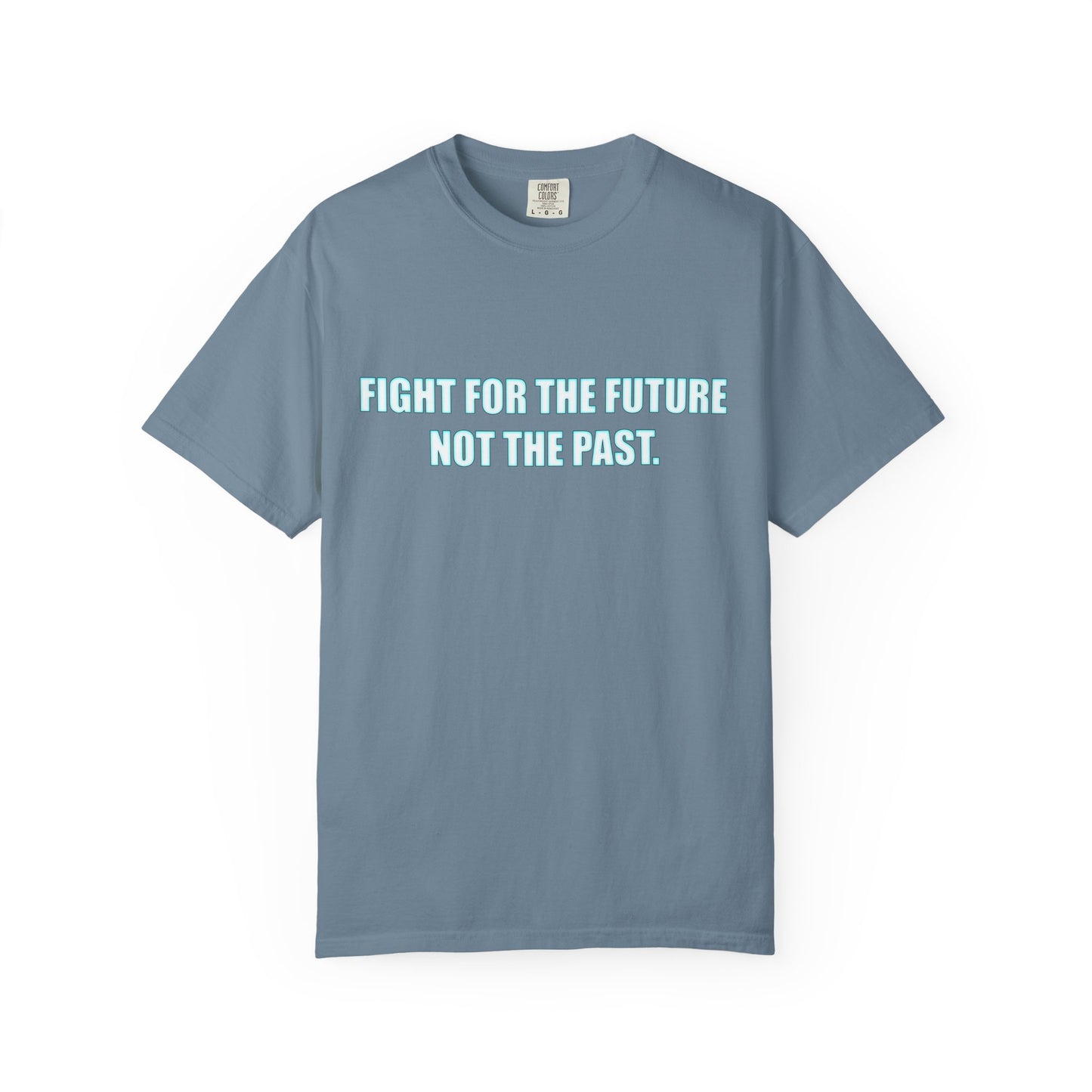 Fight for the Future T-Shirt — Environmental Urgency Slogan Tee