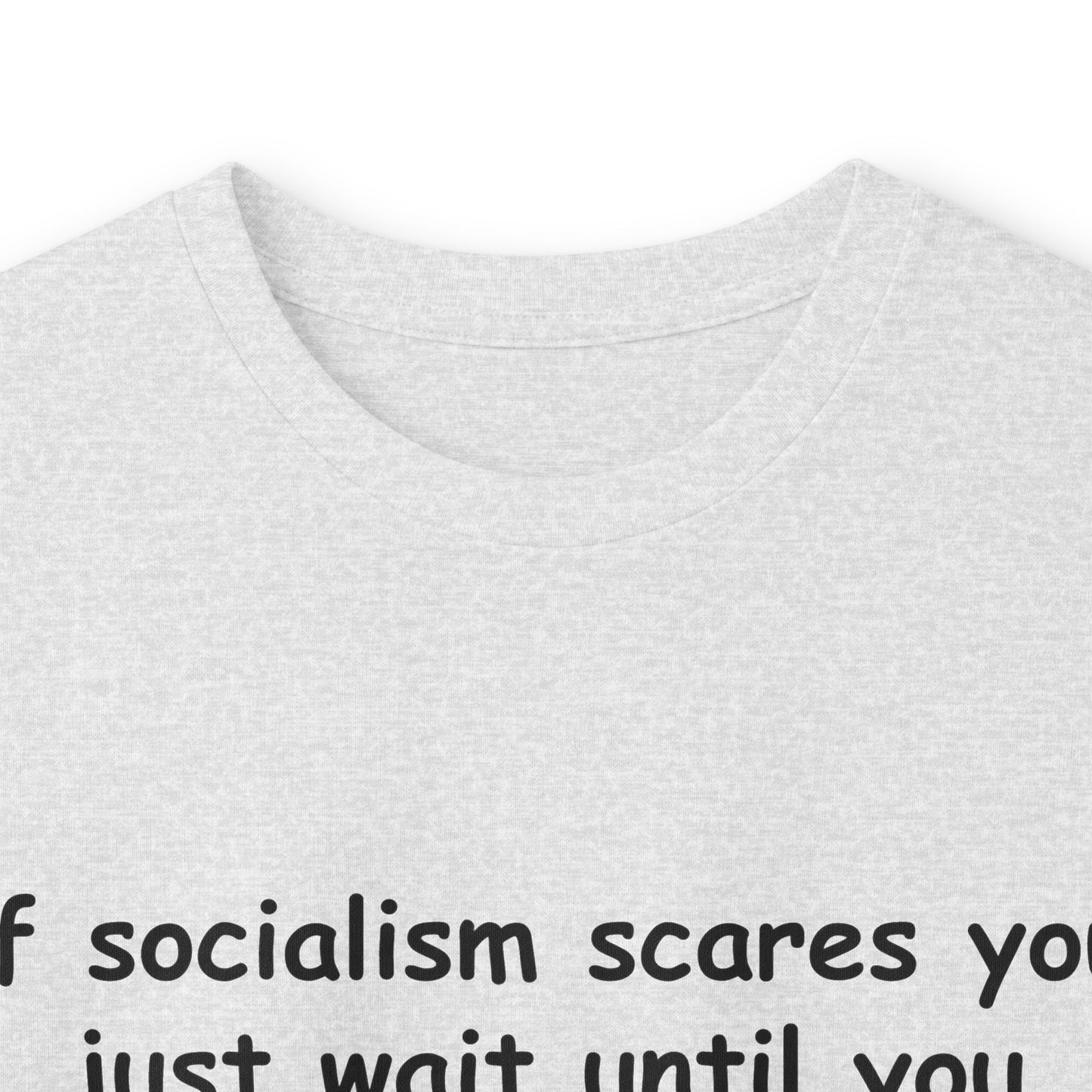 "If Socialism Scares You, Just Wait Until You Hear About Jesus" Long Sleeve Tee