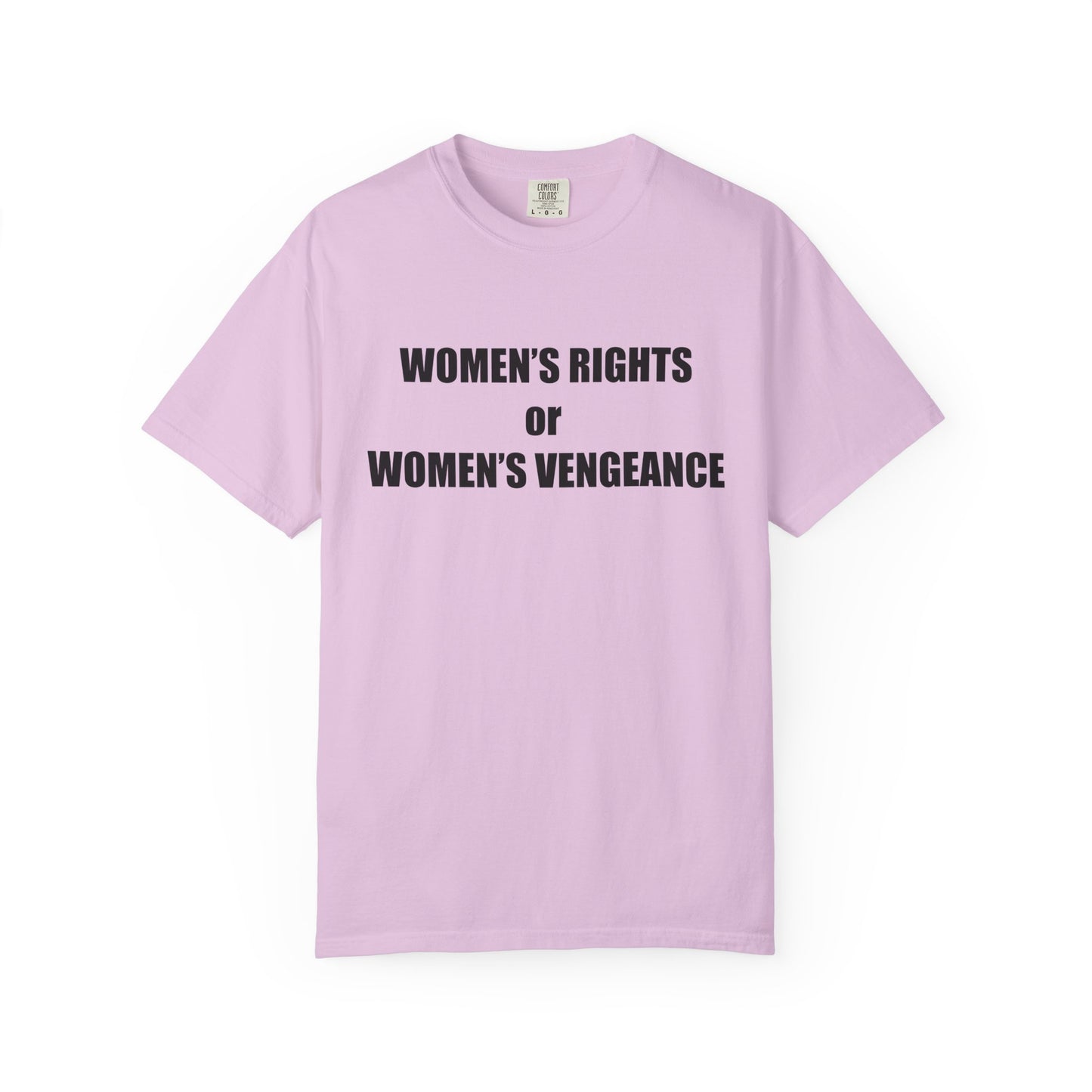 Women's Rights or Women's Vengeance T-Shirt —  Warning Message Graphic Tee