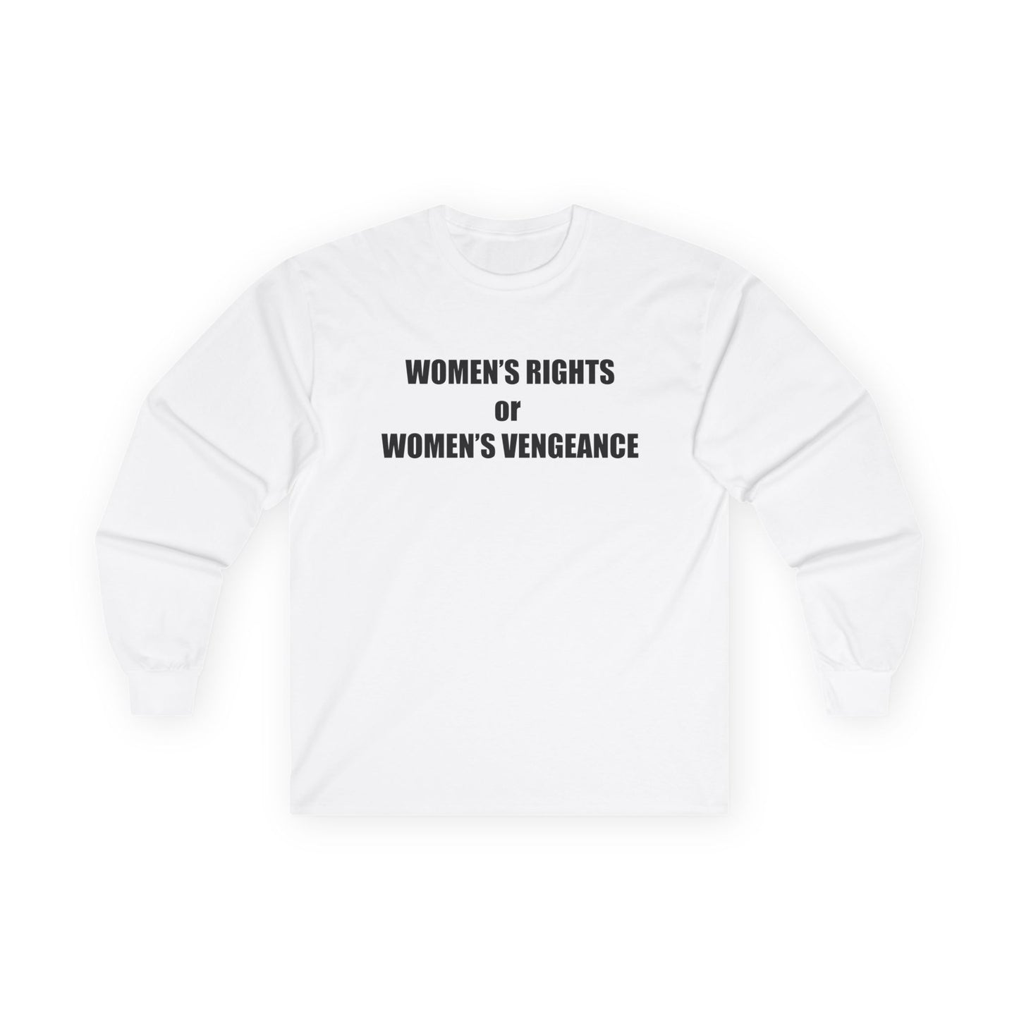 Women's Rights or Women's Vengeance Long Sleeve Tee