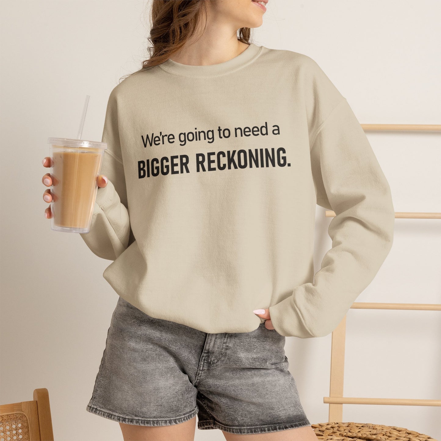 Crewneck Sweatshirt - “We're going to need a BIGGER RECKONING.” Graphic Pullover