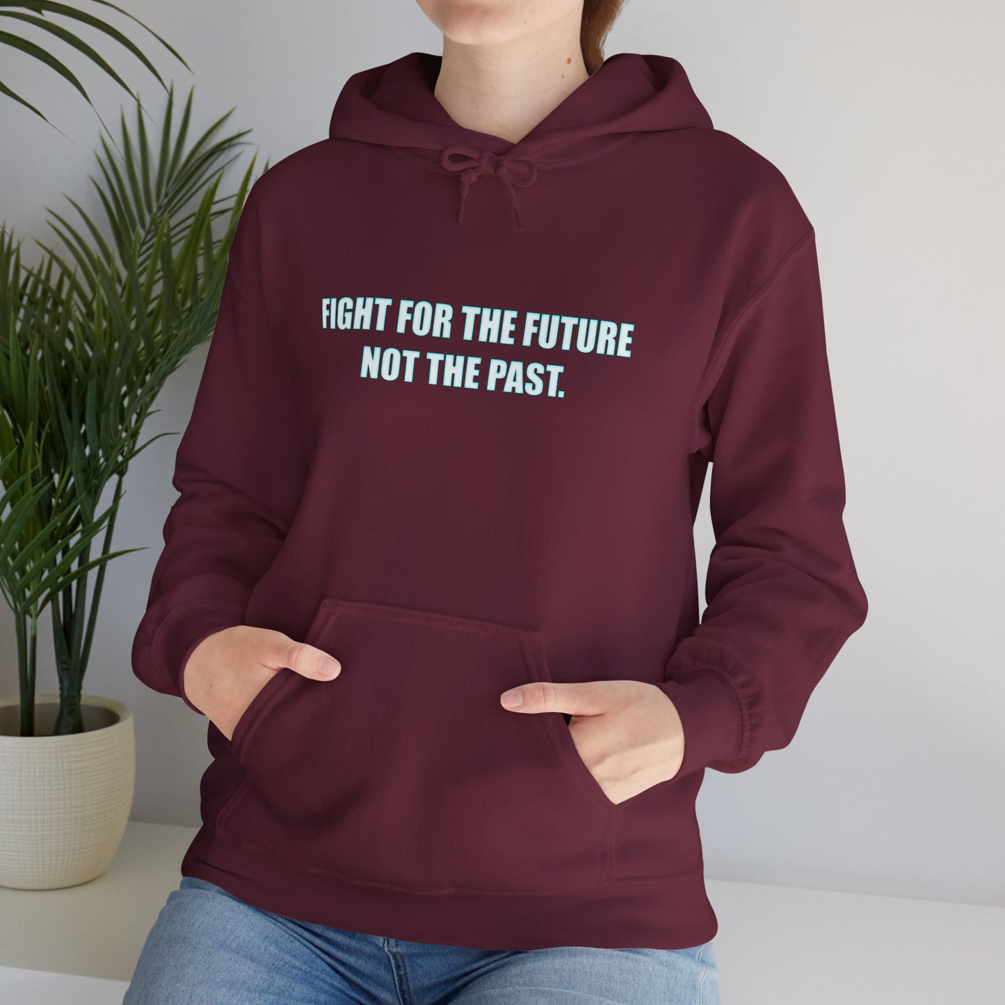 Hoodie - "Fight for the Future Not the Past" Inspirational Protest Hoodie