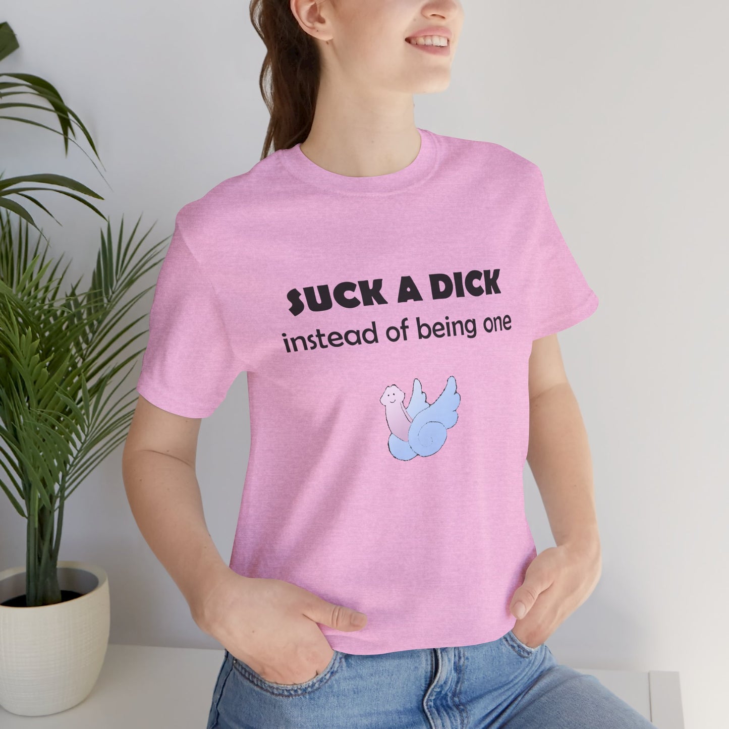 Suck a Dick Instead of Being One Tee — Funny Sarcastic Graphic T-Shirt with Cute Bird