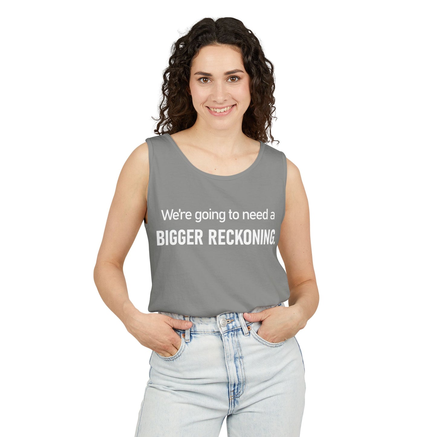 Tank Top — "We're Going to Need a Bigger Reckoning" Graphic Tank for Activism & Protest