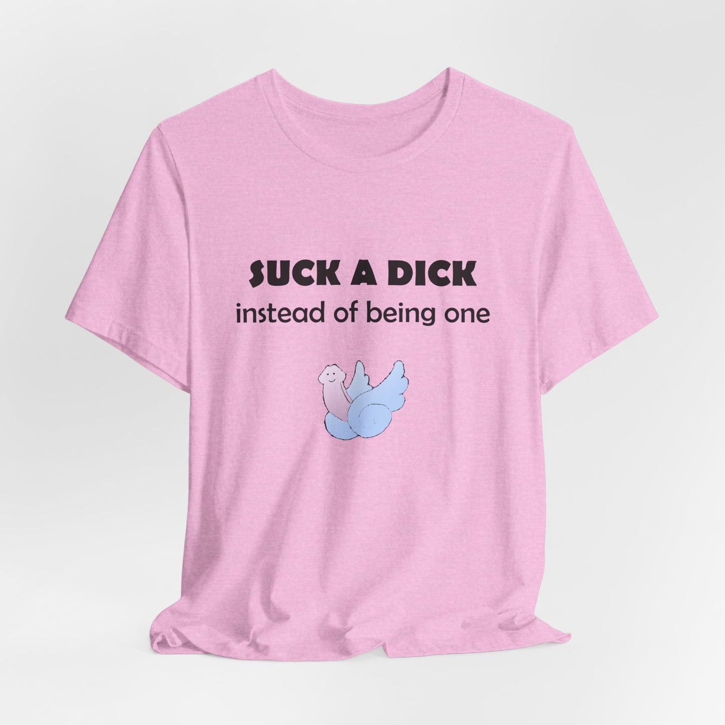 Suck a Dick Instead of Being One Tee — Funny Sarcastic Graphic T-Shirt with Cute Bird