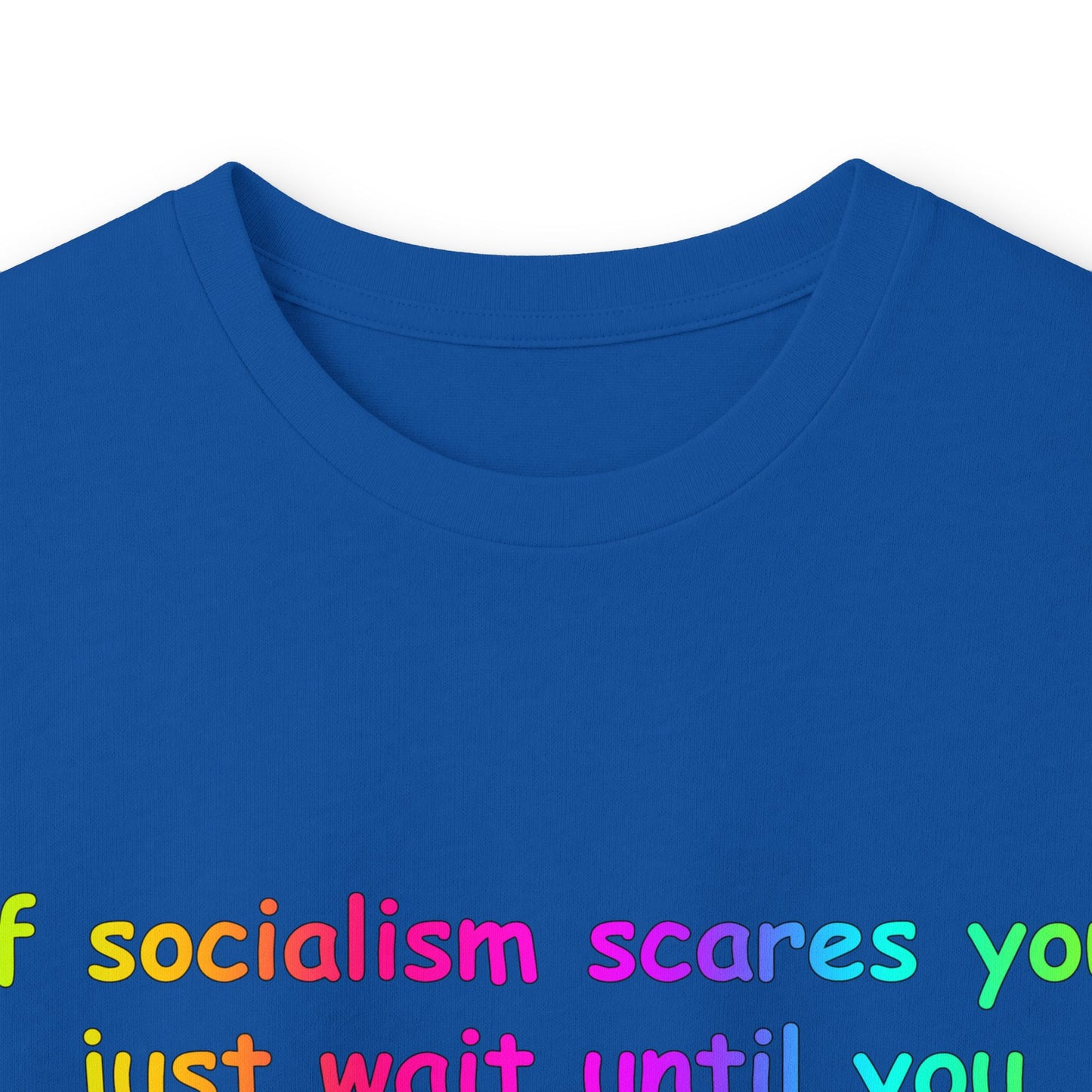 "If Socialism Scares You, Just Wait Until You Hear About Jesus" Long Sleeve Tee
