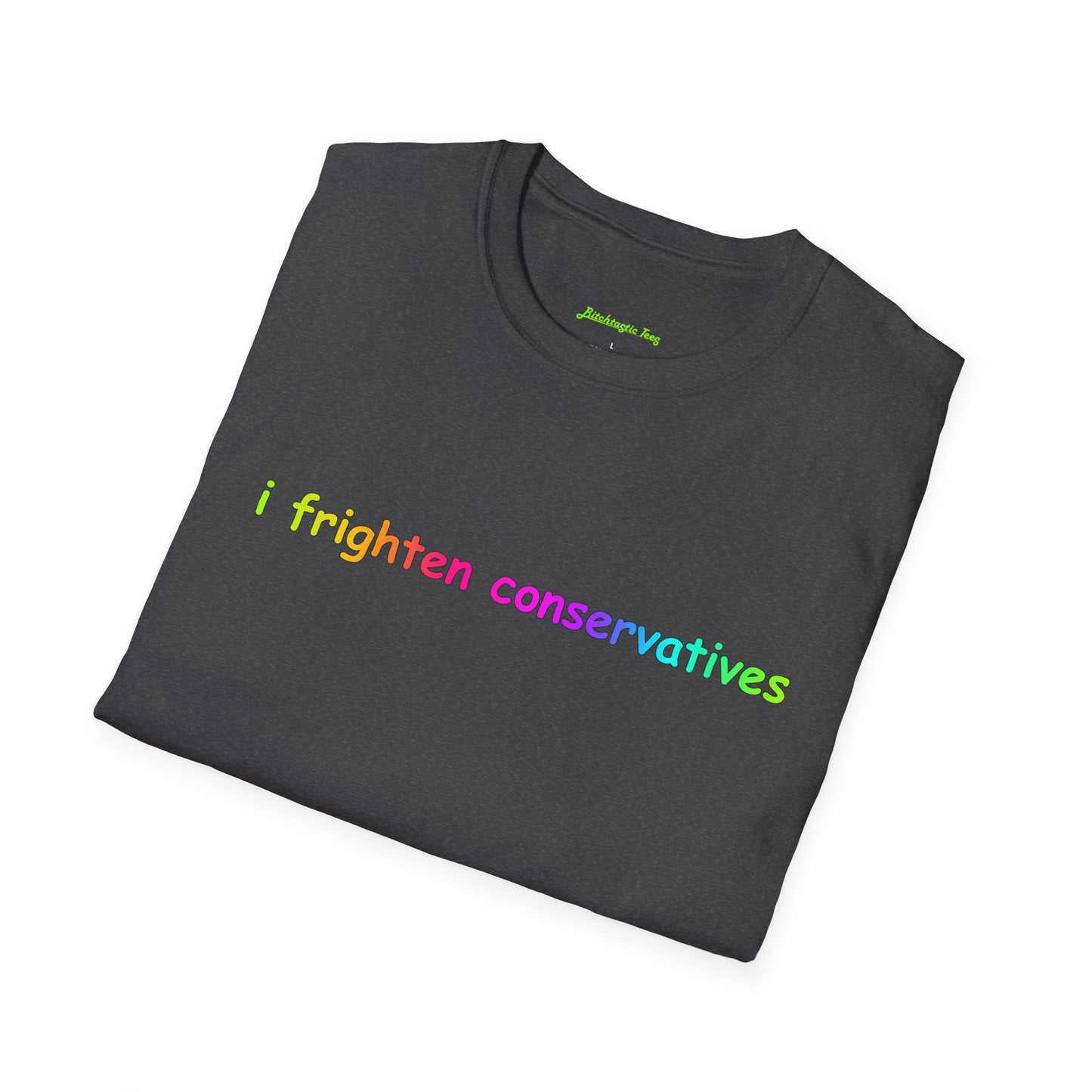 T-Shirt — "I Frighten Conservatives" Rainbow Graphic Tee