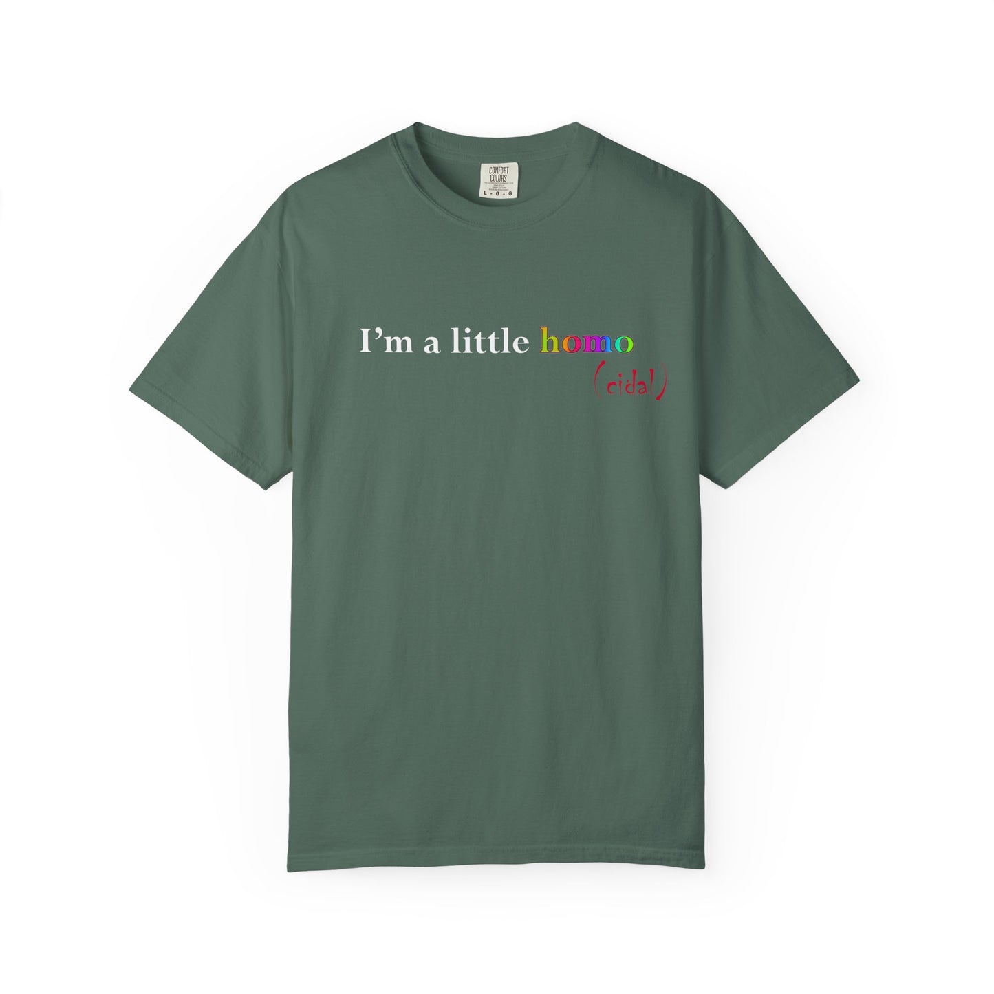 I'm a little homo (cidal) T-Shirt — Identity and Vibe Slogan Tee