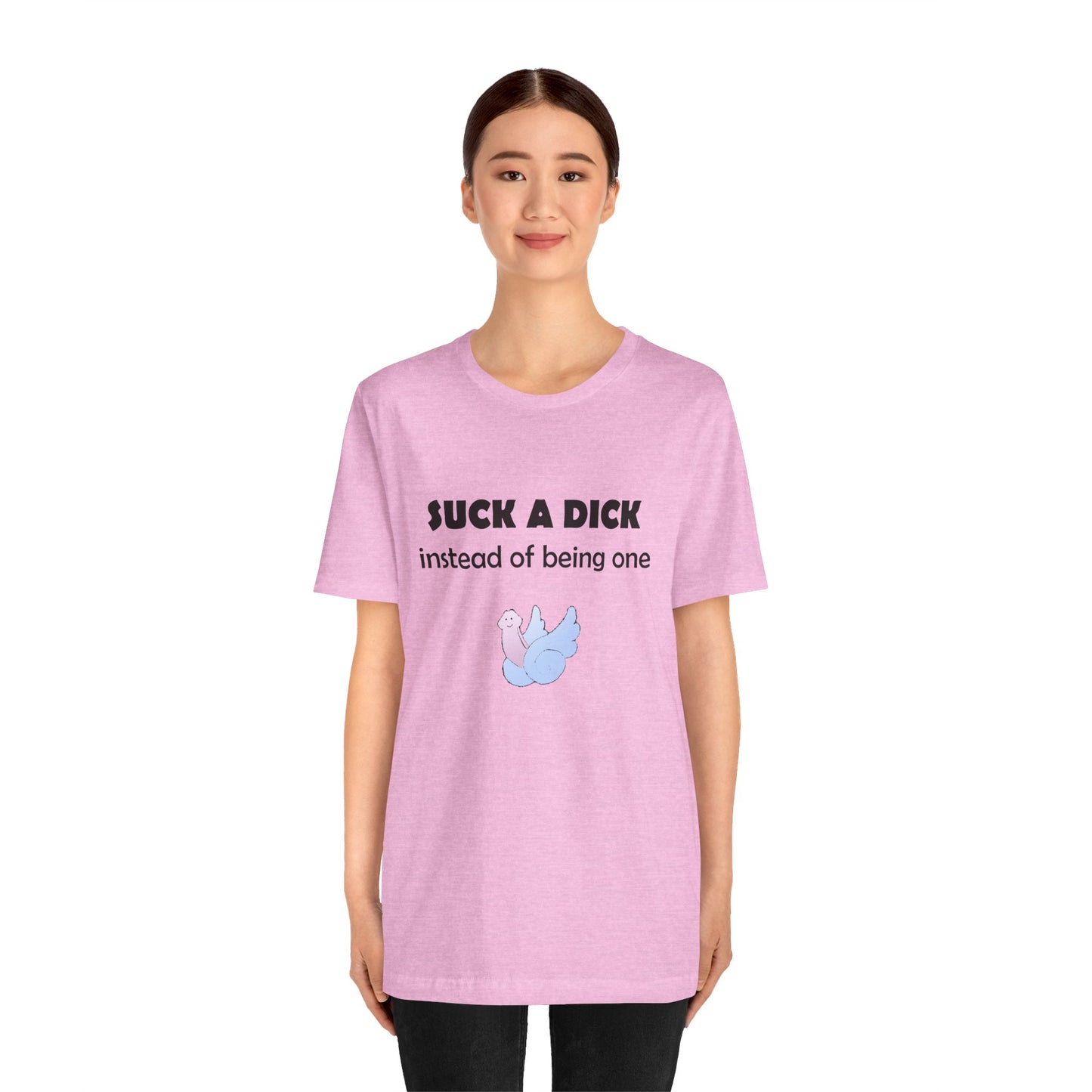 Suck a Dick Instead of Being One Tee — Funny Sarcastic Graphic T-Shirt with Cute Bird