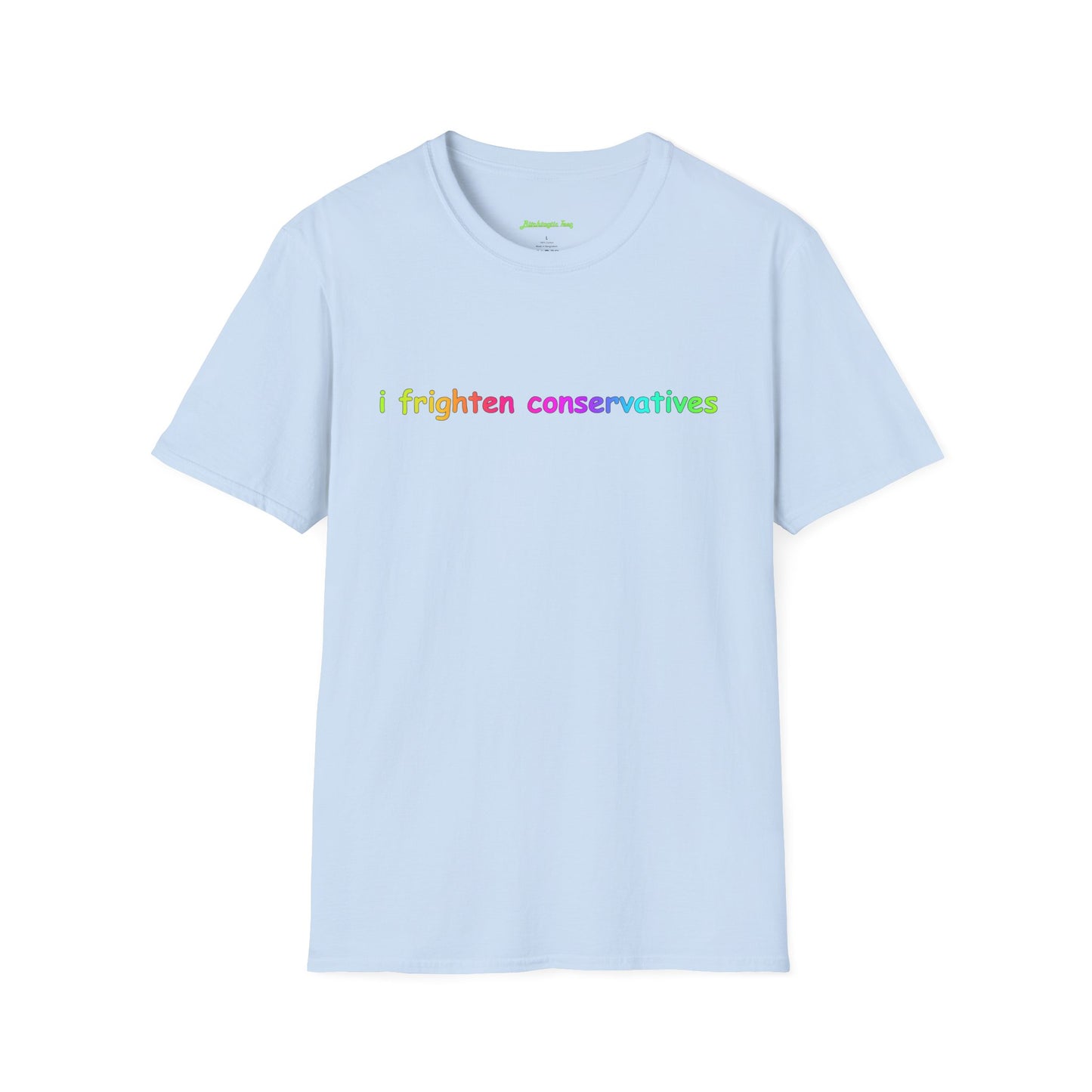 T-Shirt — "I Frighten Conservatives" Rainbow Graphic Tee