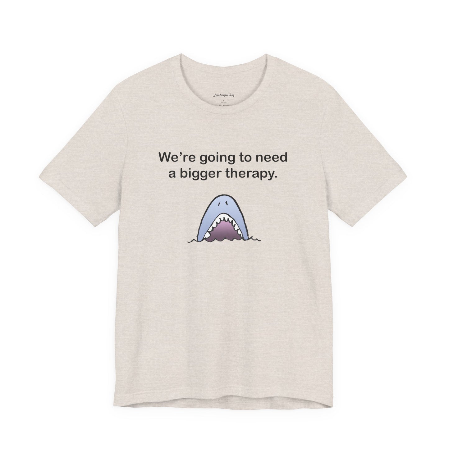 Funny Shark Tee — "We’re Going to Need a Bigger Therapy" Graphic T-Shirt