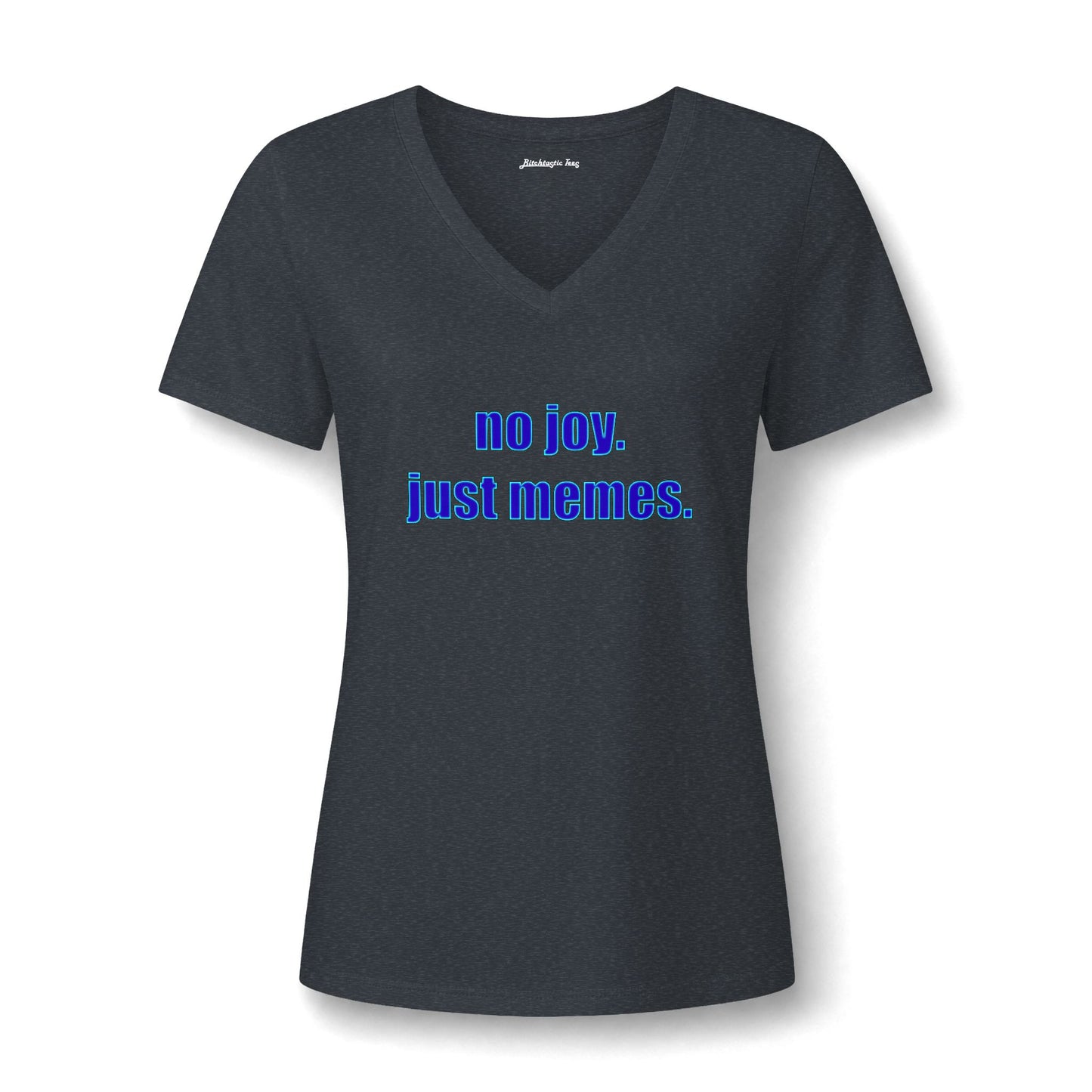 Women's V-Neck Tee — "no joy. just memes." Graphic Tee