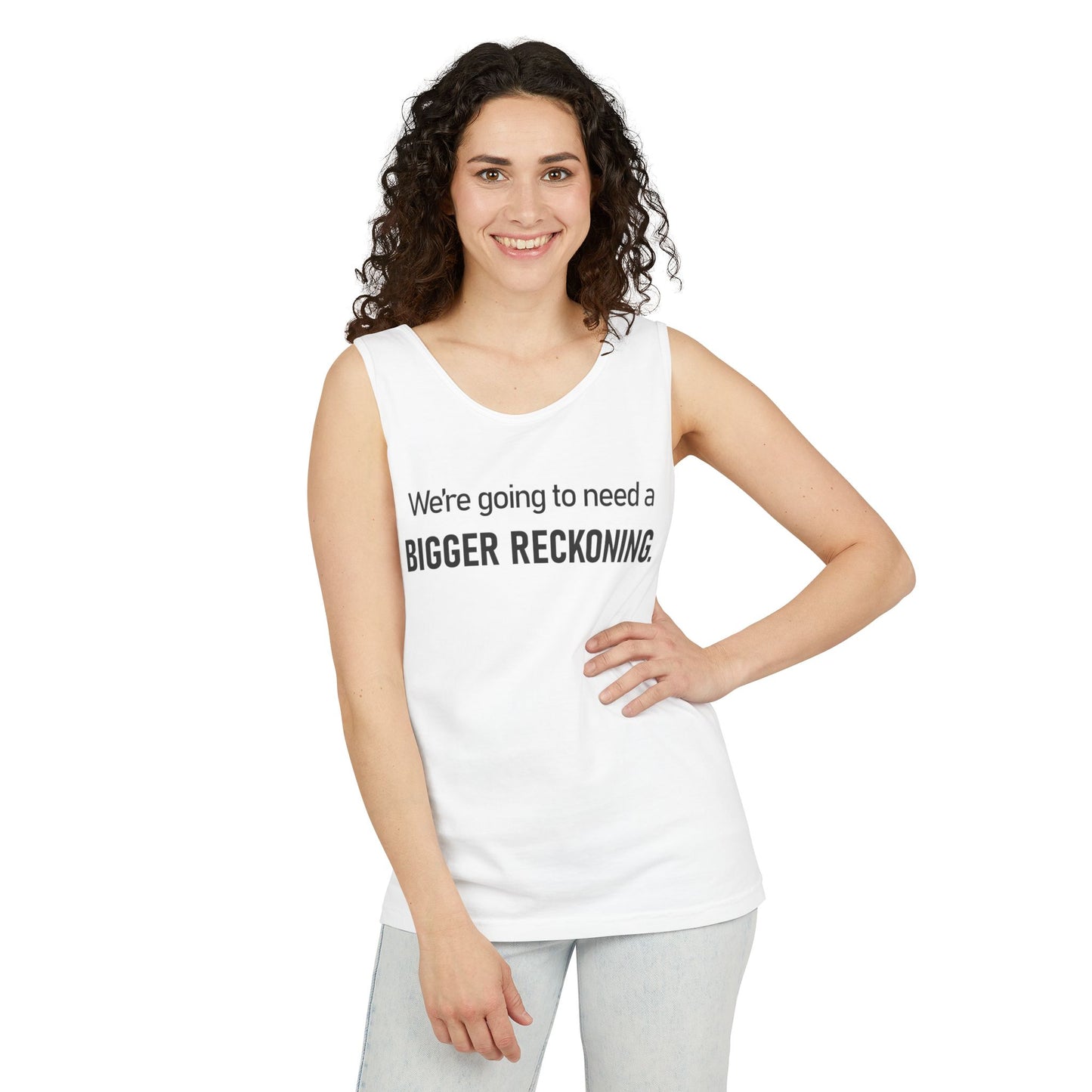 Bigger Reckoning Tank Top — Funny Political Quote Cotton Tank