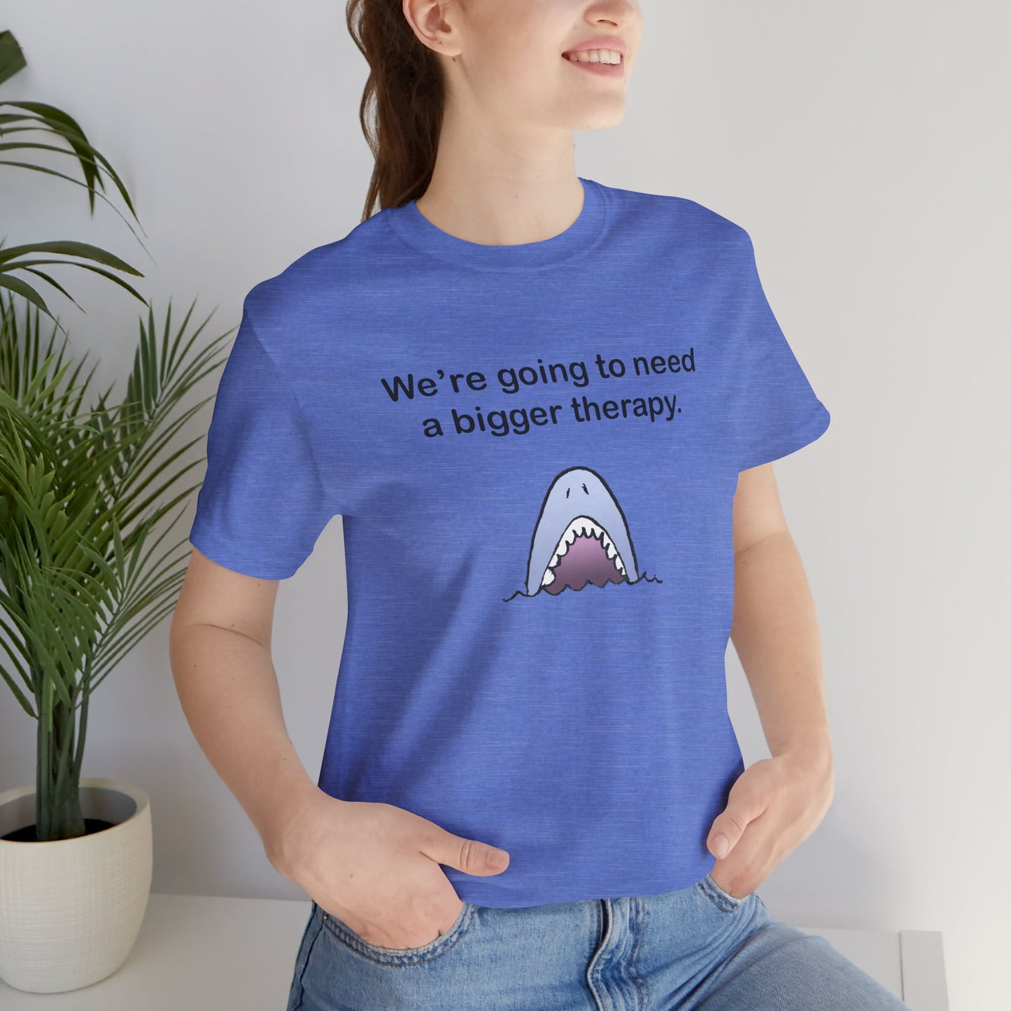 Funny Shark Tee — "We’re Going to Need a Bigger Therapy" Graphic T-Shirt