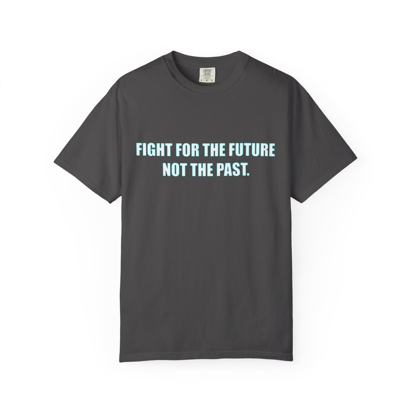 Fight for the Future T-Shirt — Environmental Urgency Slogan Tee