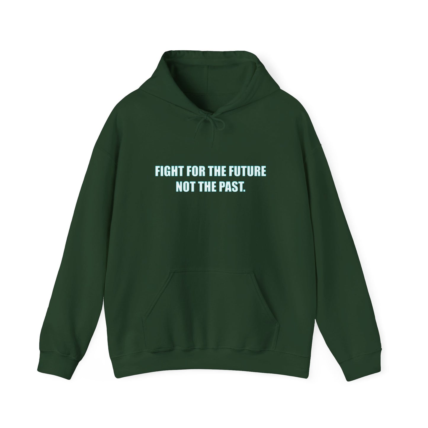 Hoodie - "Fight for the Future Not the Past" Inspirational Protest Hoodie