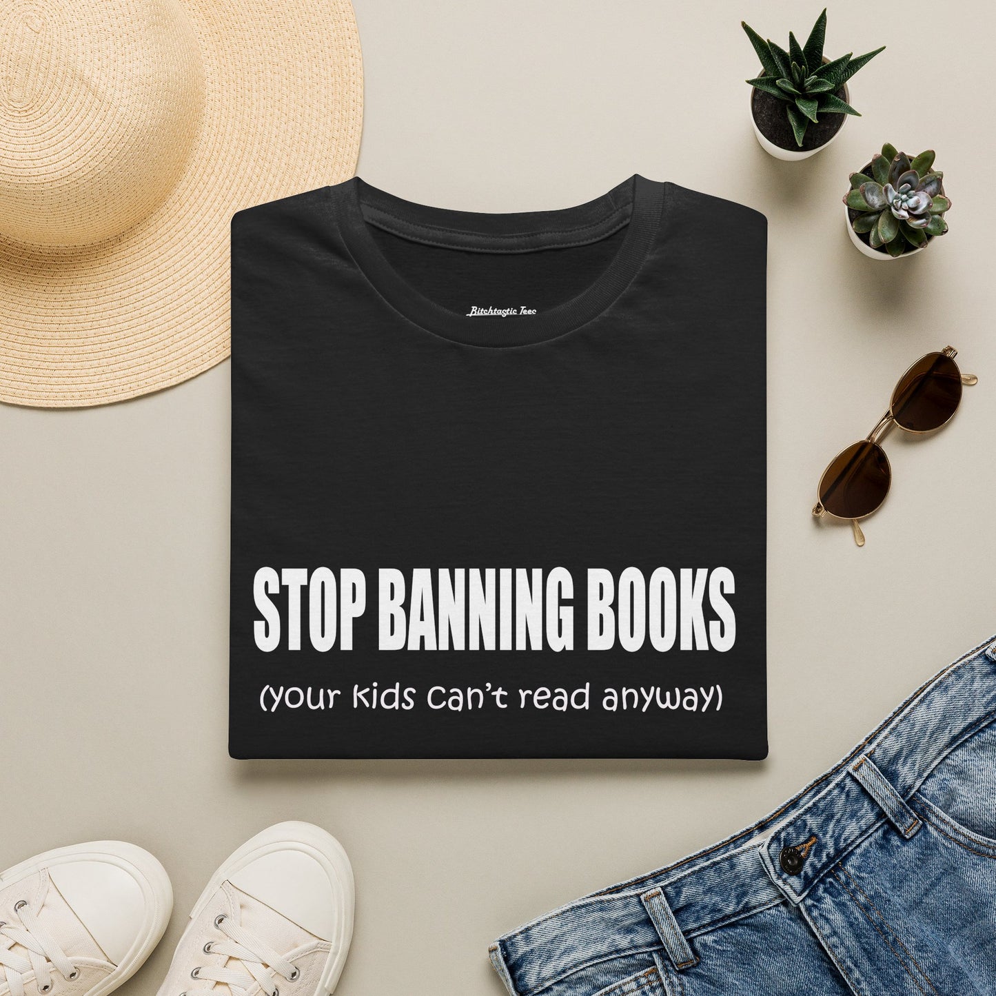 T-Shirt — "Stop Banning Books (your kids can't read anyway)" Graphic Tee — Pro-Reading Protest Shirt