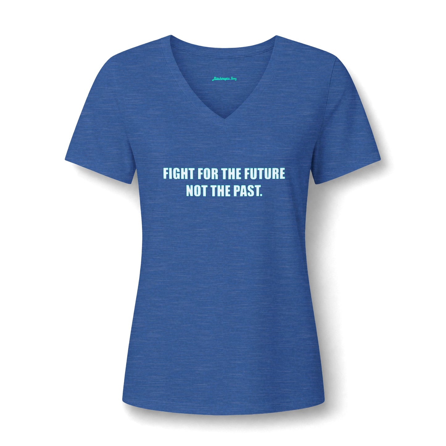 Women's V-Neck Tee — "Fight for the Future, Not the Past" Inspirational Graphic Shirt
