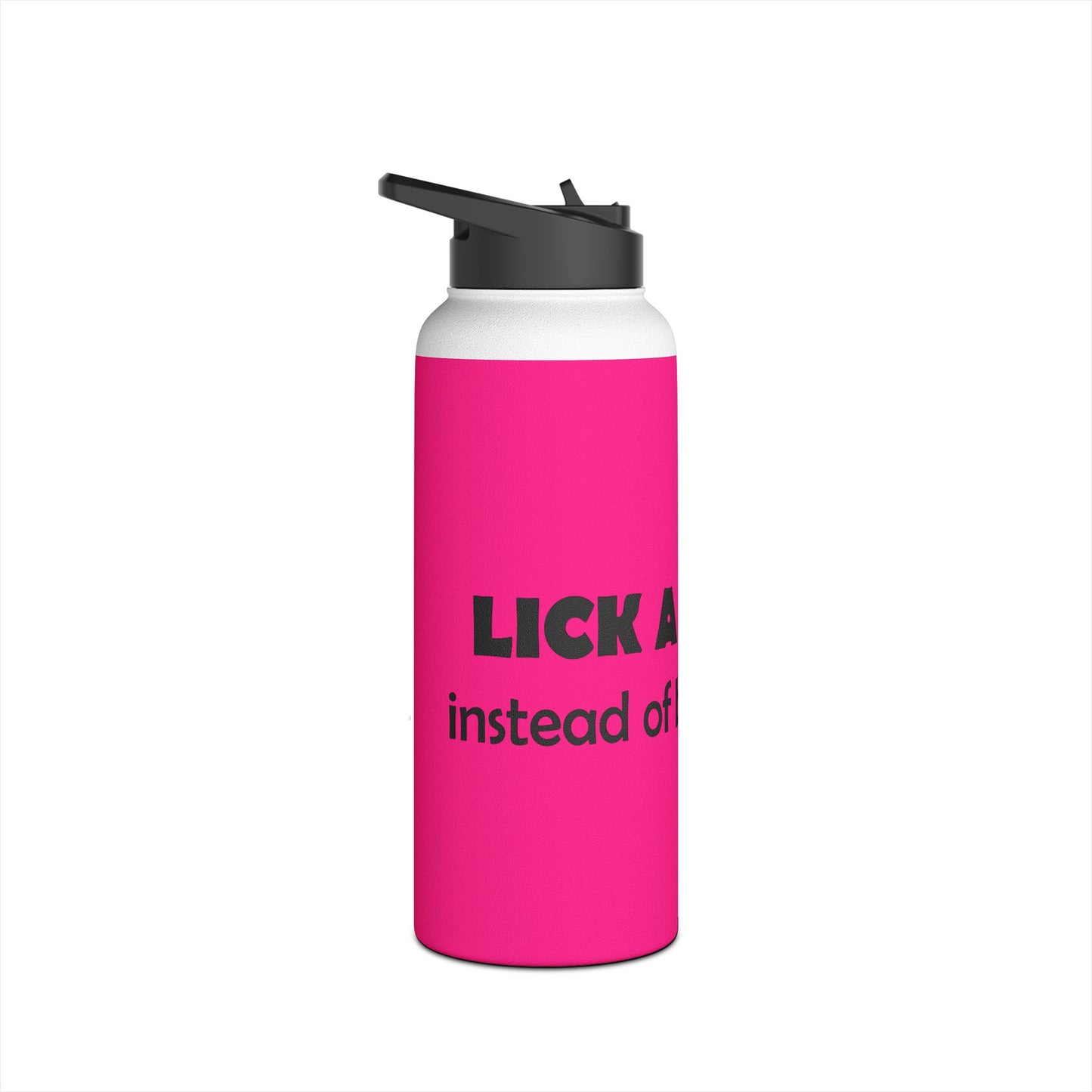 Bold Pink Stainless Steel Water Bottle —  'Lick a Cunt instead of being one' Sassy Insult Design