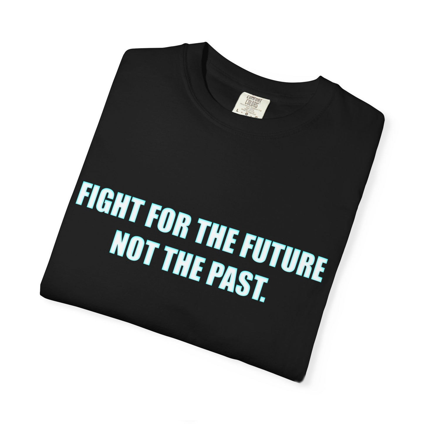 Fight for the Future T-Shirt — Environmental Urgency Slogan Tee