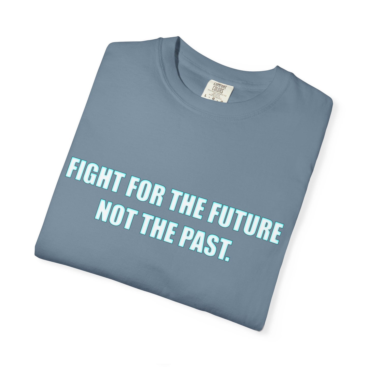 Fight for the Future T-Shirt — Environmental Urgency Slogan Tee