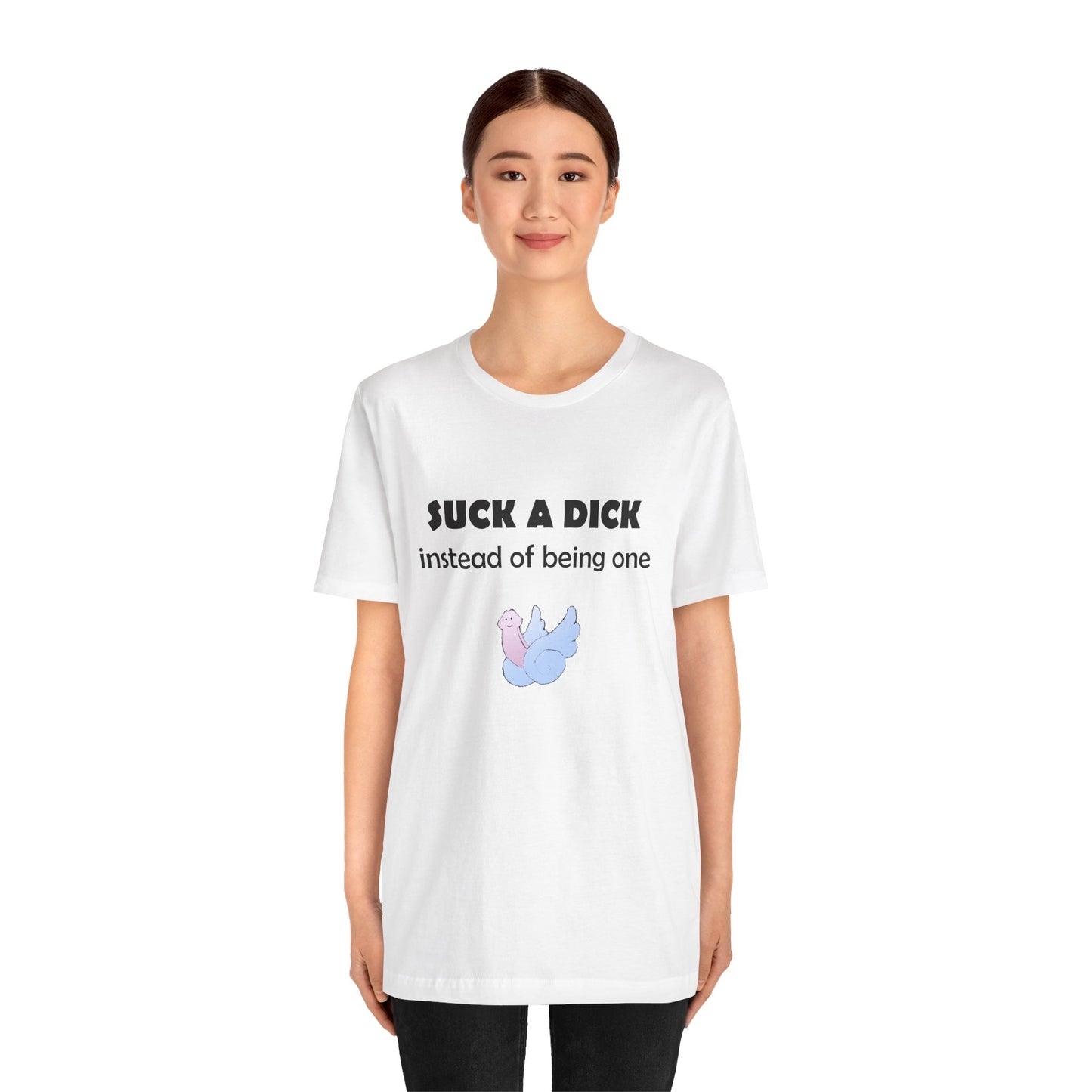Suck a Dick Instead of Being One Tee — Funny Sarcastic Graphic T-Shirt with Cute Bird