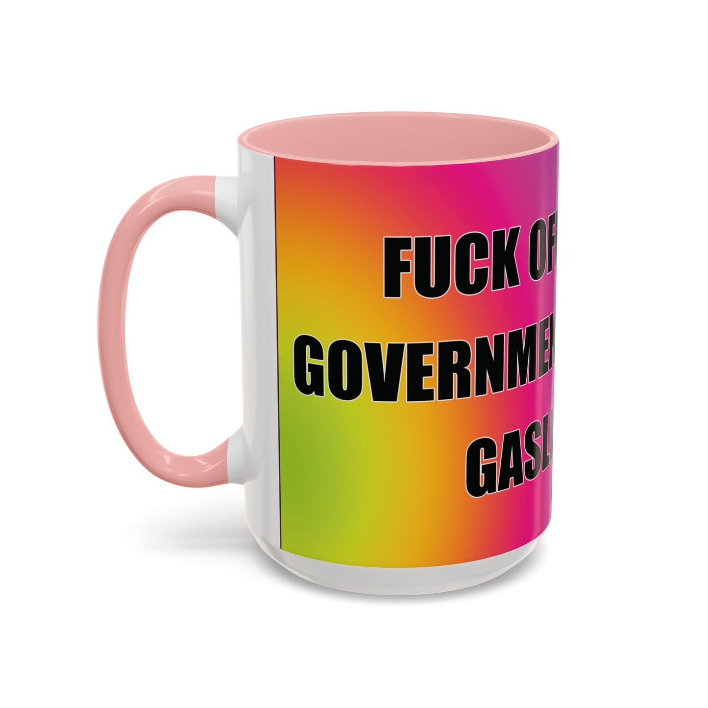 Coffee Mug — Bold Rainbow "F*** Off With The Government-Sponsored Gaslighting" Accent Mug