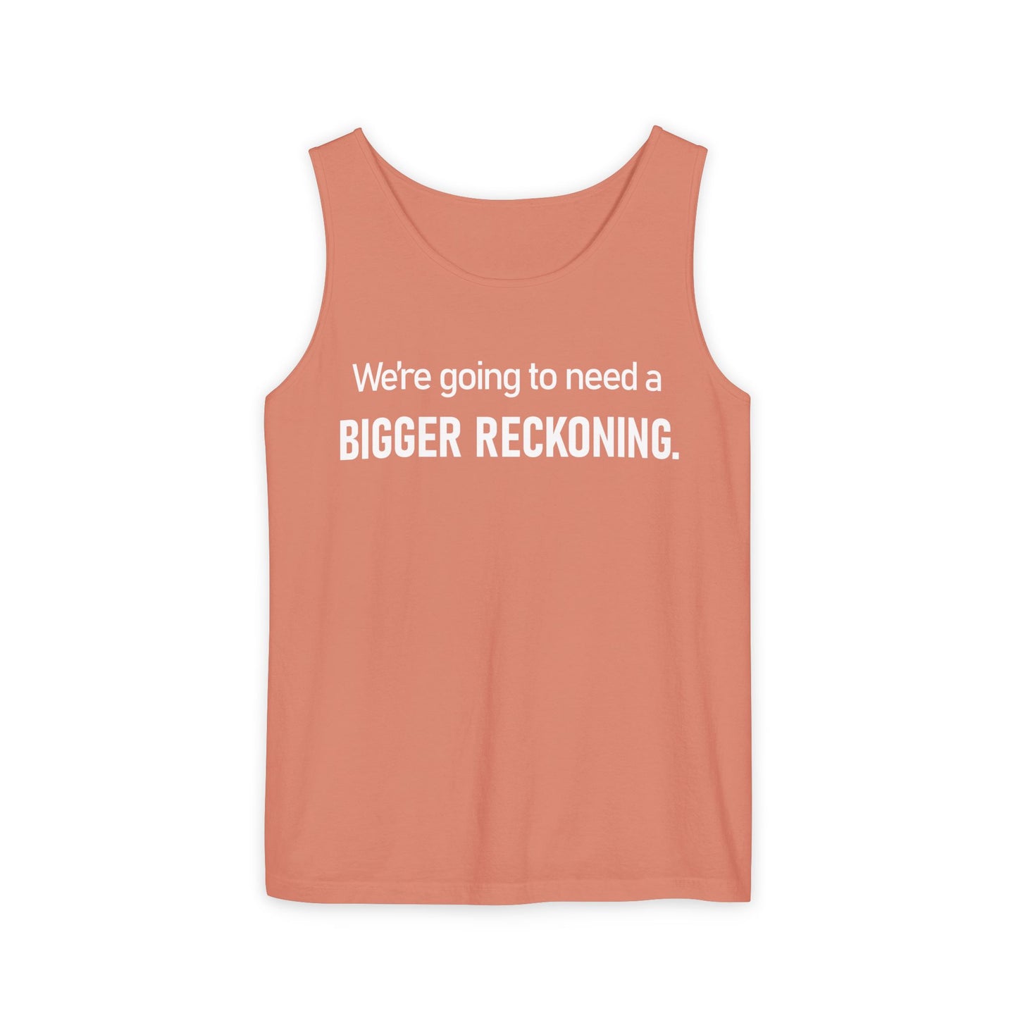 Tank Top — "We're Going to Need a Bigger Reckoning" Graphic Tank for Activism & Protest